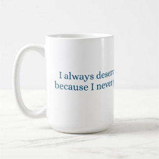 Ich verdiene immer die beste Behandlung Kaffeetasse
