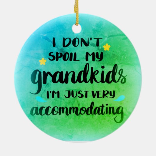 Ich verdirbe meinen Enkelkindern nicht, dass ich n Keramik Ornament (Hinten)