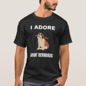 Ich verehre Saint Bernards T-Shirt (Vorderseite)