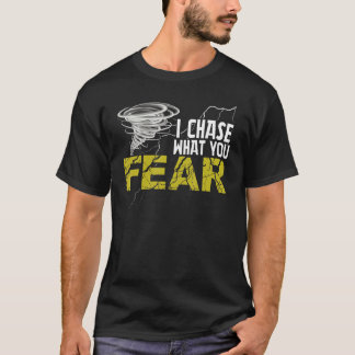 Ich verfolge, was Sie fürchten Tornado Hurrikan St T-Shirt