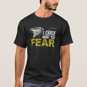 Ich verfolge, was Sie fürchten Tornado Hurrikan St T-Shirt