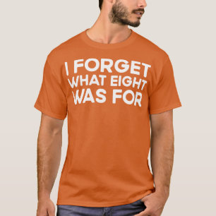 Ich vergesse, was acht für den Kuss der gewalttäti T-Shirt