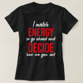 Ich vergleiche Energie, also geht es los T-Shirt