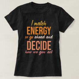 Ich vergleiche Energie, also geht es los T-Shirt