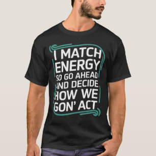 Ich vergleiche Energie und entscheide, wie wir wei T-Shirt