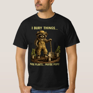 Ich vergrabe Dinge Vielleicht Pflanzen Vielleicht T-Shirt