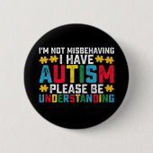 Ich verhalte mich nicht falsch, ich habe Autismus  Button (Vorderseite)