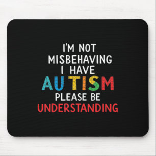 Ich verhalte mich nicht falsch, ich habe Autismus Mousepad