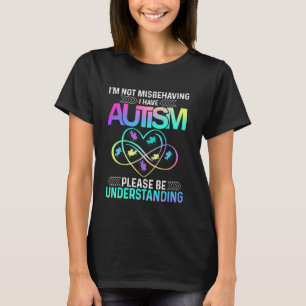 Ich verhalte mich nicht falsch, ich habe Autismus T-Shirt