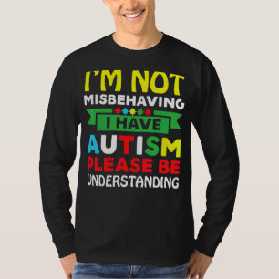 Ich verhalte mich nicht falsch, ich habe Autismus T-Shirt