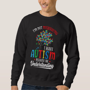 Ich verhalte mich nicht falsch, wenn ich Autismus Sweatshirt