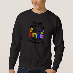 Ich verhalte mich nicht falsch, wenn ich Autismus- Sweatshirt