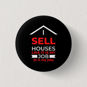 Ich verkaufe Häuser, als wäre es meine Arbeit Button