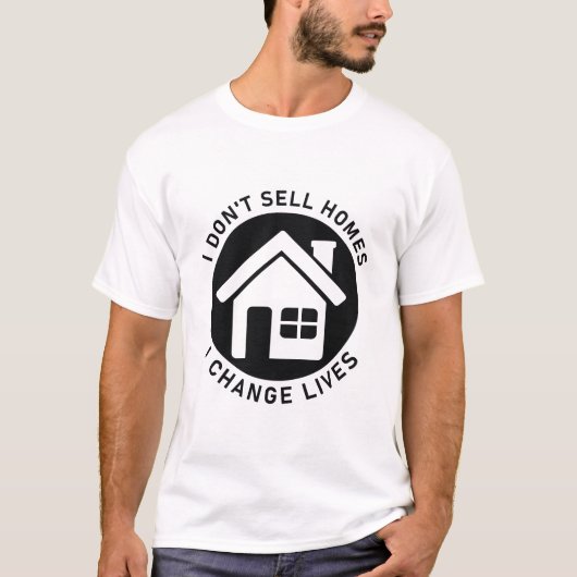 Ich verkaufe keine Zuhause, ich ändere das Leben i T-Shirt (Vorderseite)