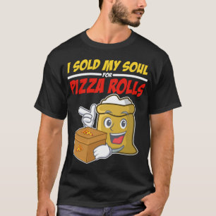 Ich verkaufte mein Soul für Pizza Rolls Feinschmec T-Shirt