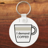 Ich verlange Kaffee! Schlüsselanhänger (Vorderseite)
