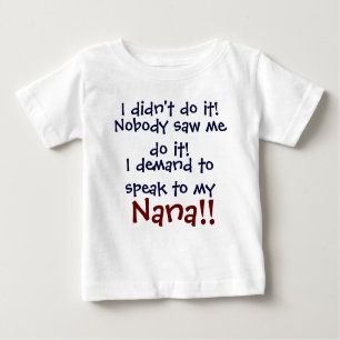 Ich verlange, mit meiner Nana zu sprechen! Der Baby T-shirt