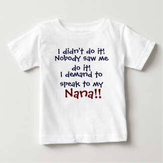 Ich verlange, mit meiner Nana zu sprechen! Säuglin Baby T-shirt