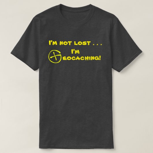 ICH VERLIERE NICHT, DASS ICH GEOCACHING! T-Shirt (Design vorne)