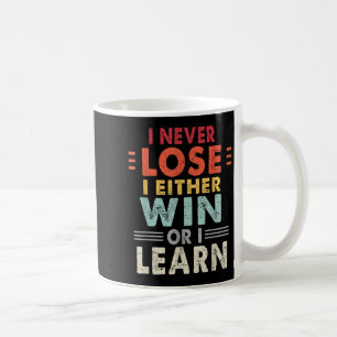 Ich verliere nie, entweder gewinne oder lerne Moti Kaffeetasse