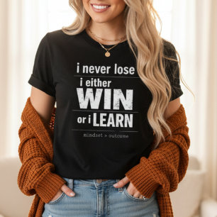 Ich verliere nie. Ich gewinne entweder oder lerne. T-Shirt