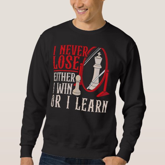Ich verliere niemals entweder den Gewinn oder lern Sweatshirt (Vorderseite)