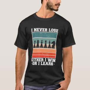 Ich verliere niemals entweder den Gewinn oder lern T-Shirt