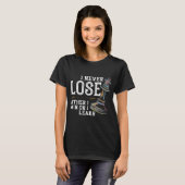 Ich verliere niemals entweder den Gewinn oder lern T-Shirt (Vorne ganz)