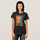 Ich verliere niemals, entweder gewinne ich oder le T-Shirt (Vorne ganz)