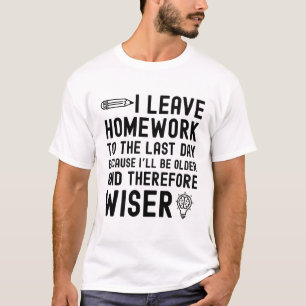 Ich Verließ Hausaufgaben auf das Zitat des letzten T-Shirt