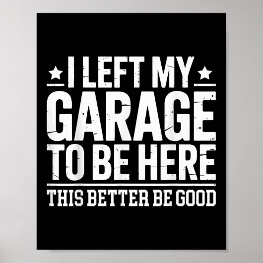 Ich Verließ meine Garage, hier zu sein, dieses bes Poster (Vorne)