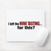 Ich verließ Wein-Probieren für dieses Mousepad (Mit Mouse)