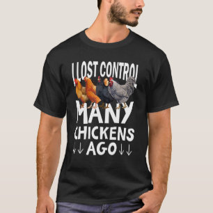 Ich verlor die Kontrolle vor vielen Hühnern Landwi T-Shirt