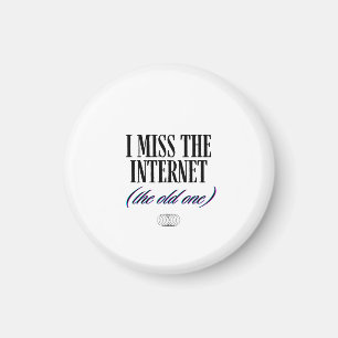 Ich vermisse das alte Internet Magnet