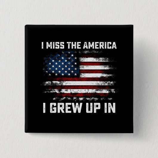 Ich vermisse das Amerika, das ich in der amerikani Button (Vorderseite)