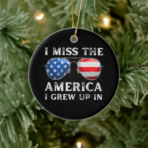 Ich vermisse das Amerika, in dem ich aufgewachsen Keramik Ornament
