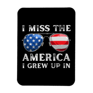 Ich vermisse das Amerika, in dem ich aufgewachsen  Magnet