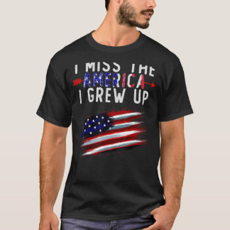 Ich vermisse das Amerika, in dem ich in Not aufgew T-Shirt