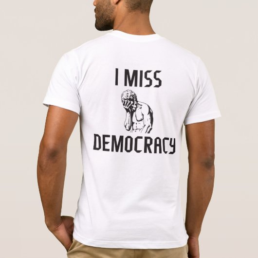 Ich vermisse die Demokratie T-Shirt (Rückseite)