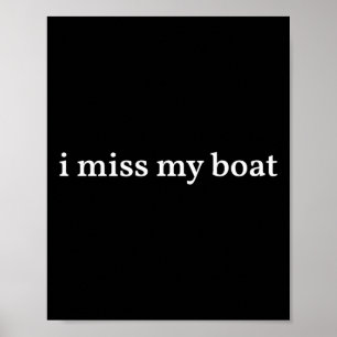 Ich vermisse mein Boot Bootfahren Angeln Camping S Poster