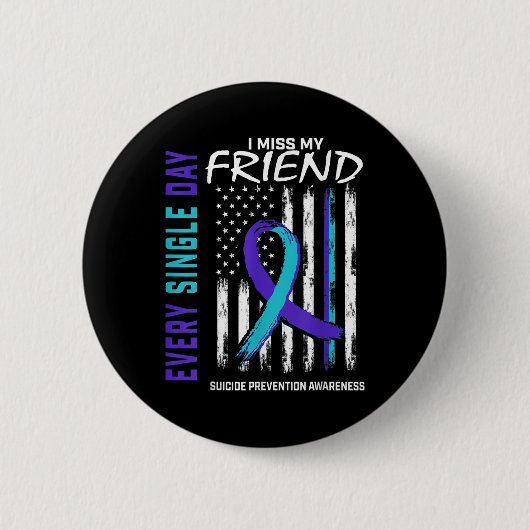 Ich vermisse mein Freund Suizidbewusstsein Button (Vorderseite)