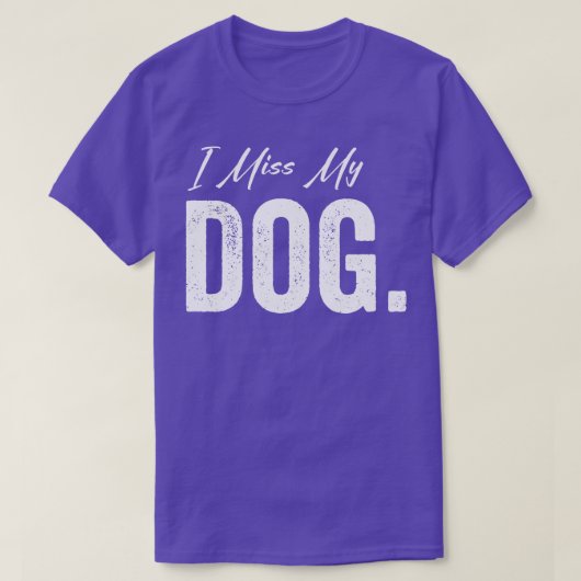 Ich vermisse meinen Hund T-Shirt (Design vorne)