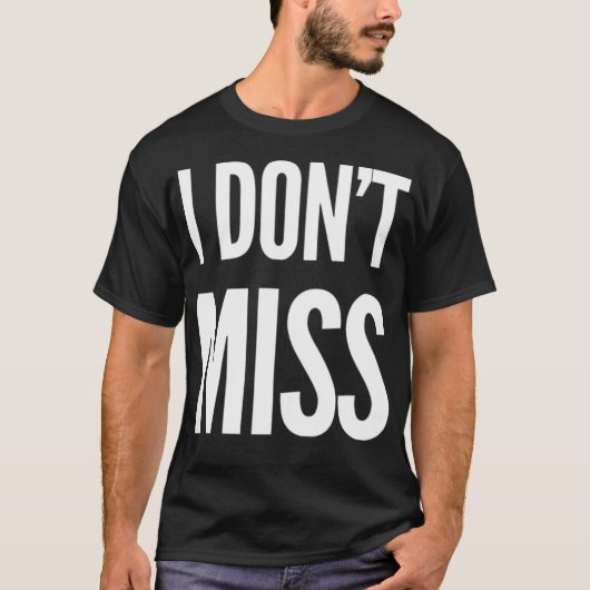 Ich Vermisse Nicht T-Shirt (Vorderseite)