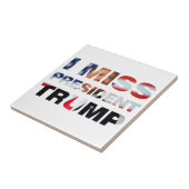 Ich vermisse Präsident Trump Fliese (Seite)