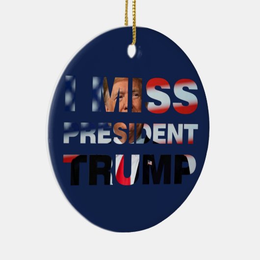 Ich vermisse Präsident Trump Keramik Ornament (Rechts)
