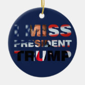 Ich vermisse Präsident Trump Keramik Ornament (Vorne)