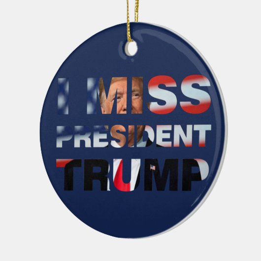 Ich vermisse Präsident Trump Keramik Ornament (Links)