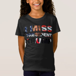 Ich vermisse Präsident Trump T - Shirt