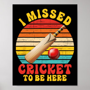 Ich vermisste Cricket, um hier Witz zu sein Poster