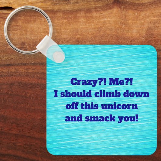 Ich? Verrückt? Schlüsselanhänger (Vorderseite)